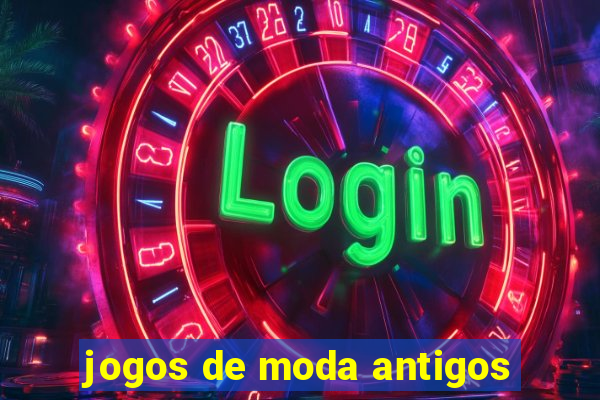 jogos de moda antigos